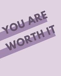 You are worth it