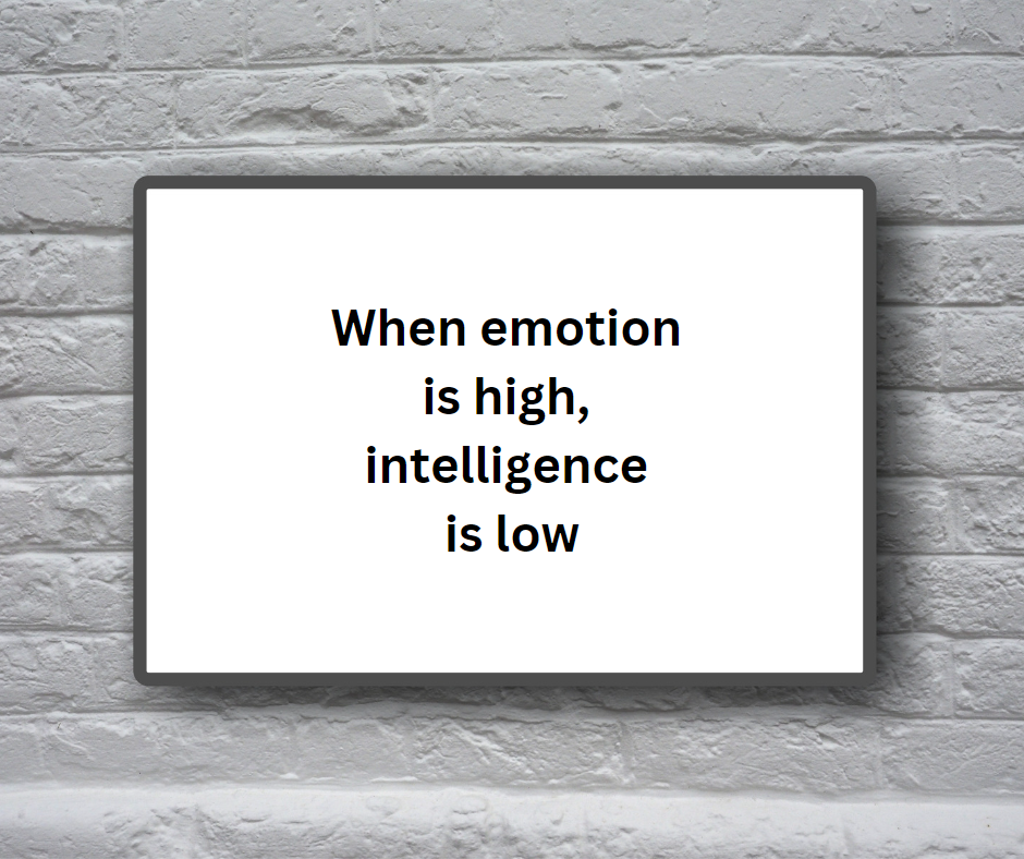 When emotion is high intelligence is low