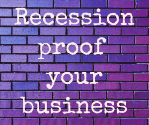 Recession-proof Your Business - The True Worth Expert